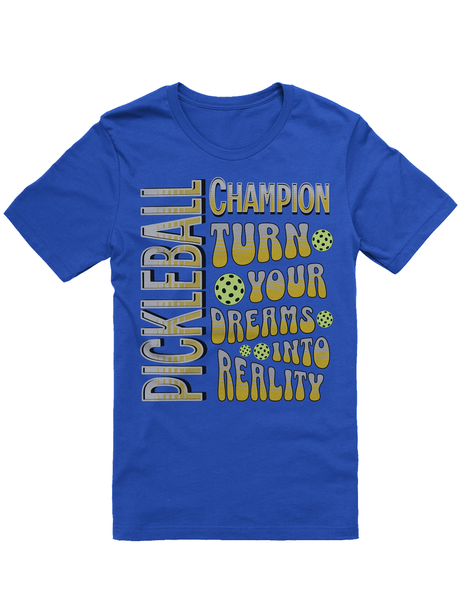 Pickleball Champion Turn Your Dreams into Reality Tee product image (7)