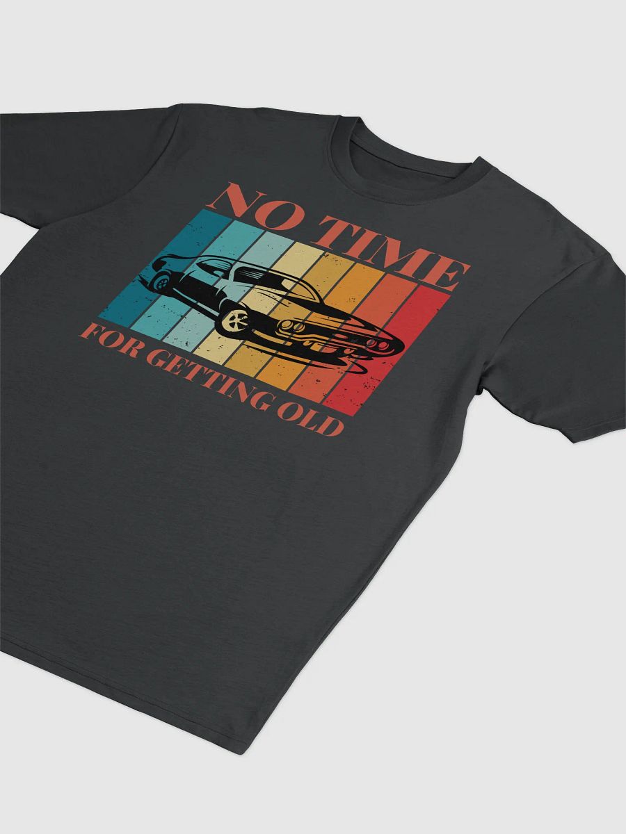 No Time For Getting Old Classic Mucle Car T-Shirt product image (3)