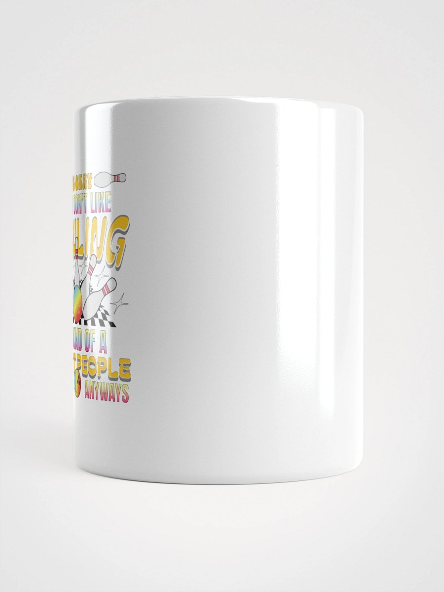 Its Okay If You Dont Like Bowling Its Kind Of A Smart People Hobby Anyways Mug product image (10)