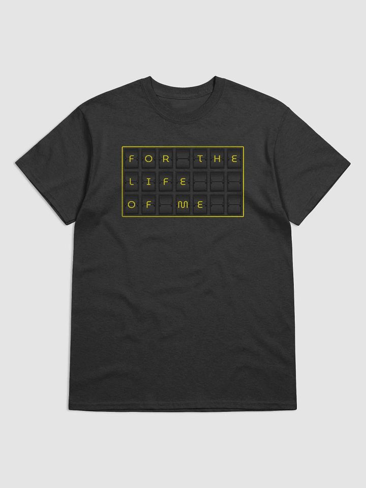 For The Life Of Me S2 T-Shirt product image (1)
