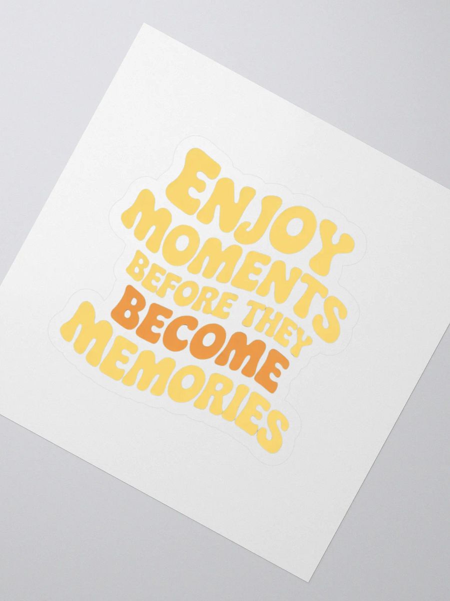 Enjoy moments before they become memories Kiss Cut Stickers product image (2)