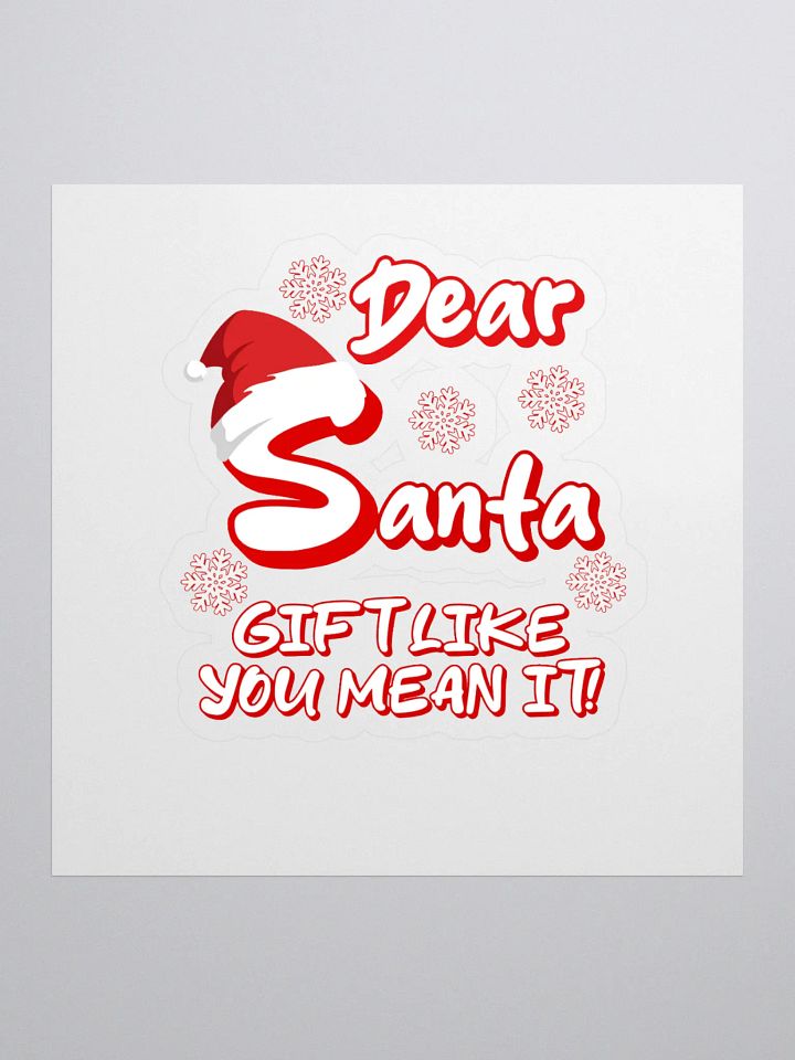 Dear Santa, Gift Like You Mean It! Christmas Humor product image (1)