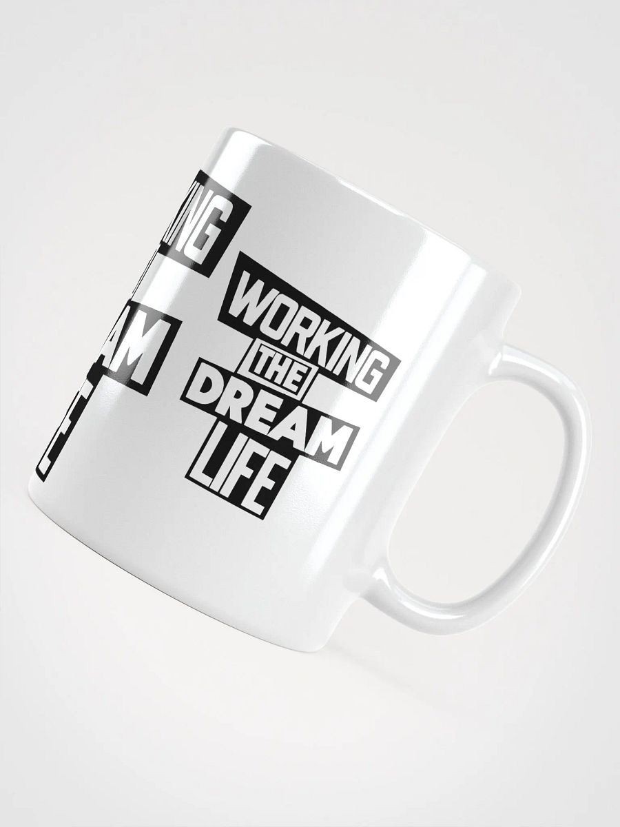 Working the Dream Life Coffee Mug – Motivational Ceramic Mug | Daily Inspiration | Purpose-Driven Drinkware product image (9)