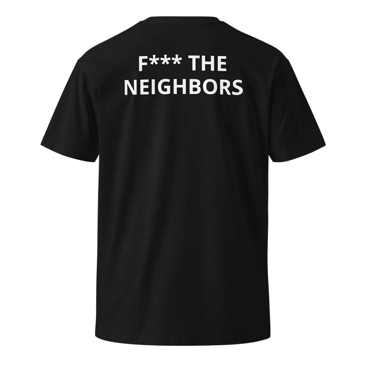 Snipez F*** the Neighbors Shirt product image (4)