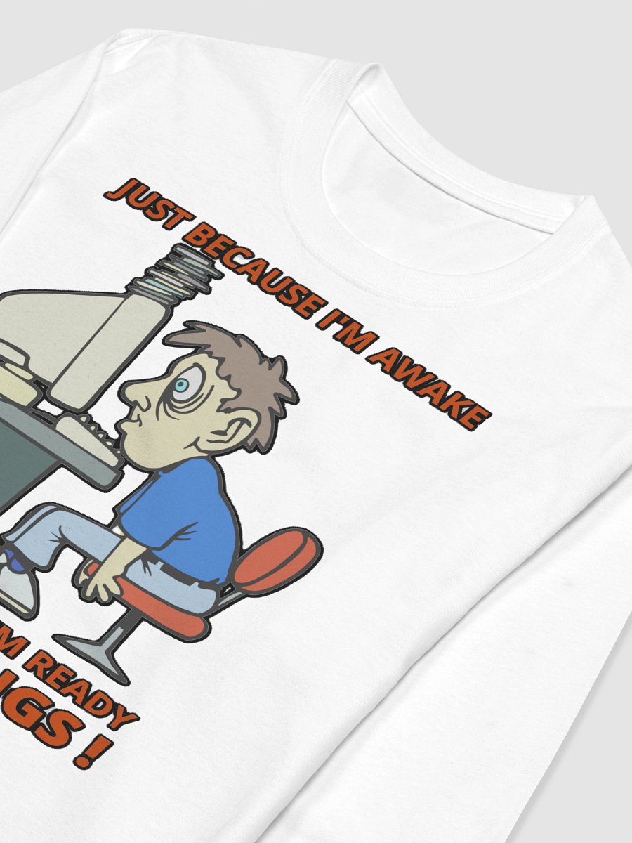 JUST BECAUSE I'M AWAKE DOESN'T MEAN I'M READY TO DO THINGS! product image (5)