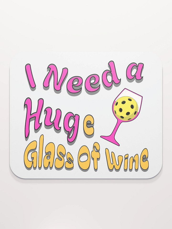 I Need A Huge Glass Of Wine Pickleball Whimsical Glass Mouse Pad product image (1)