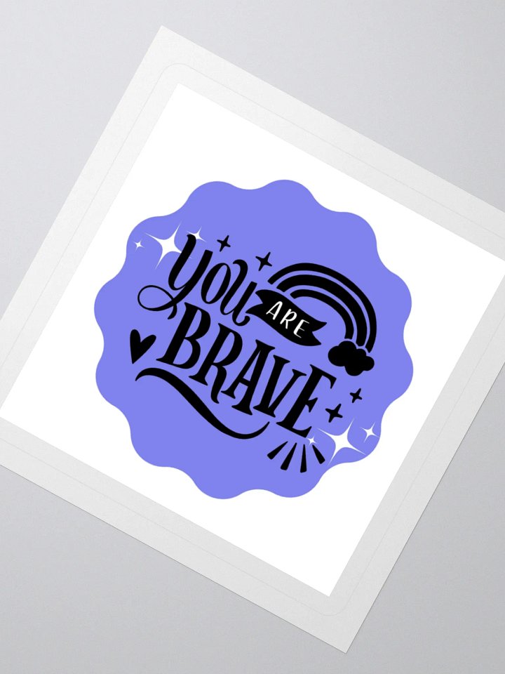 You Are Brave – Courage Reminder 3x3 Sticker product image (2)