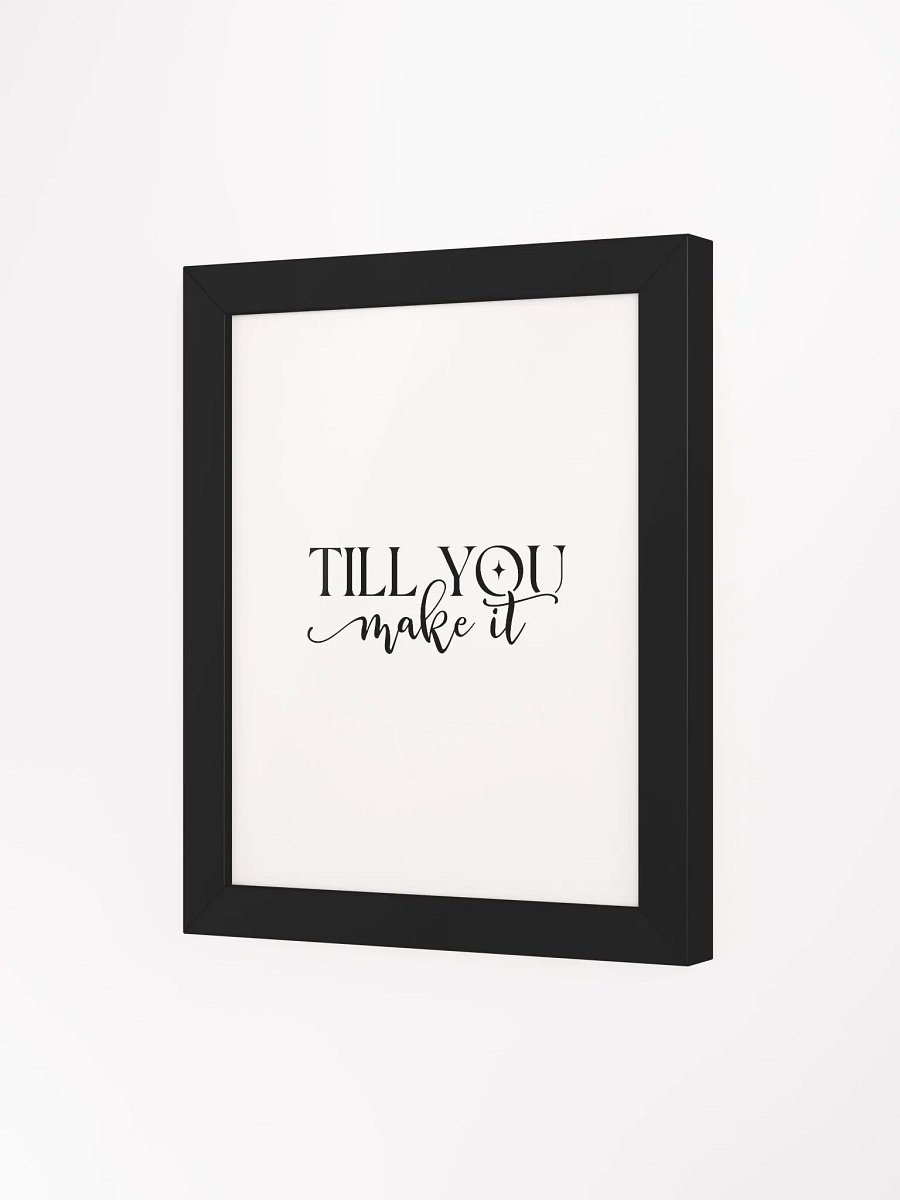 Till You Make It Custom Artwork Eco-Friendly Framed Print product image (80)