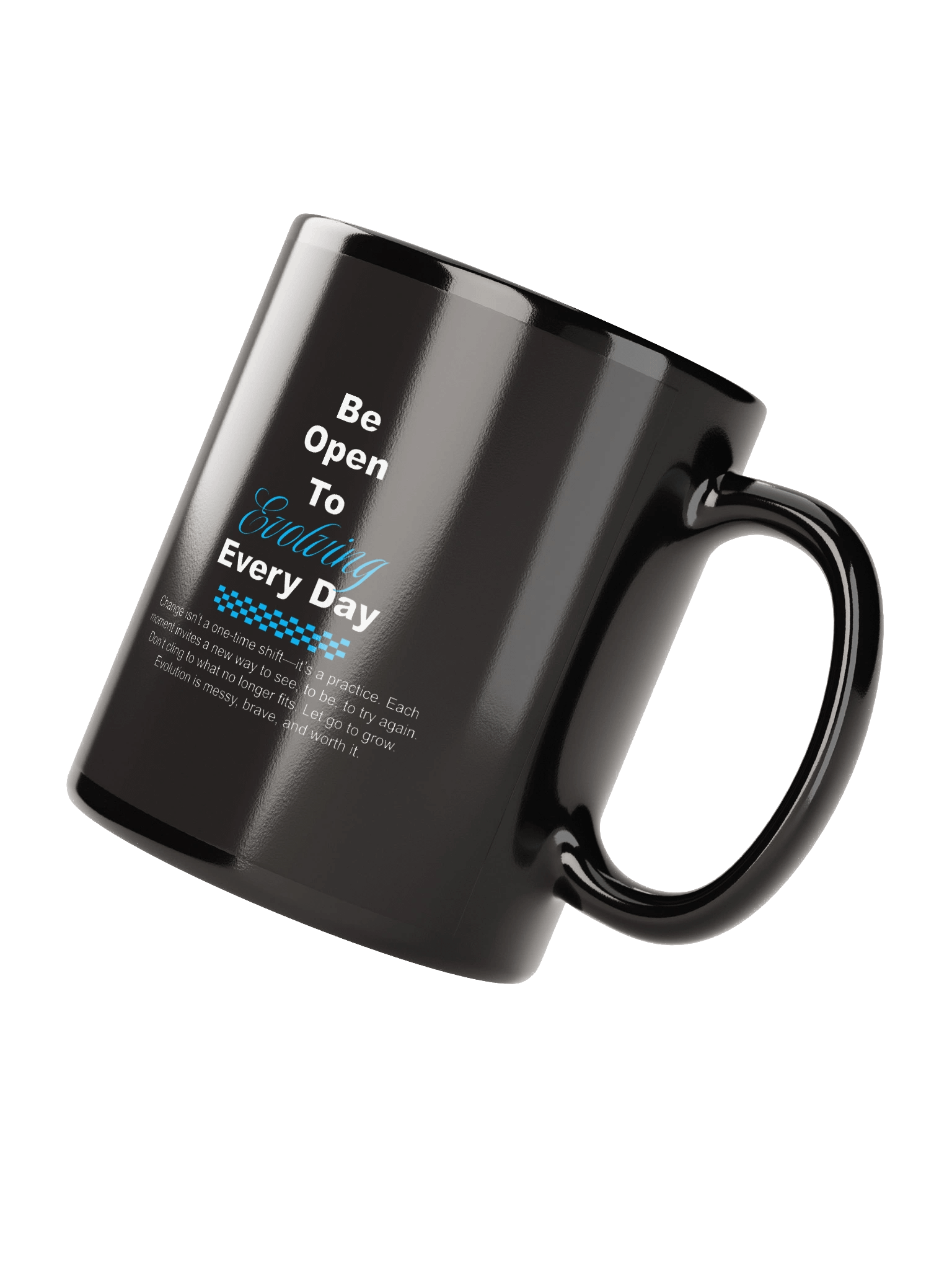 "Be open to evolving every day" Mug product image (4)