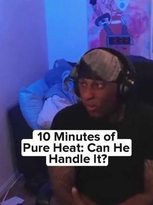 10 Minutes of Pure Heat Can He Handle It