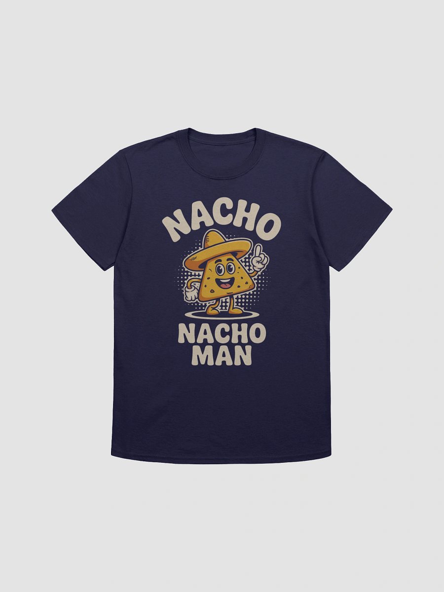 Funny 'Nacho Nacho Man' T-Shirt | Dad Joke Gift & Foodie Tee product image (1)