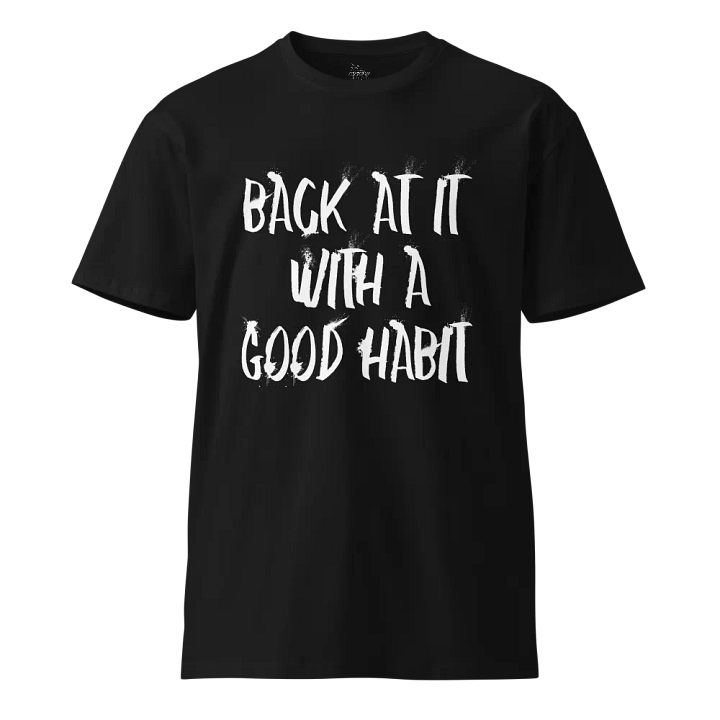 "Back At It With A Good Habit" AS Colour Unisex Premium T-Shirt product image (1)