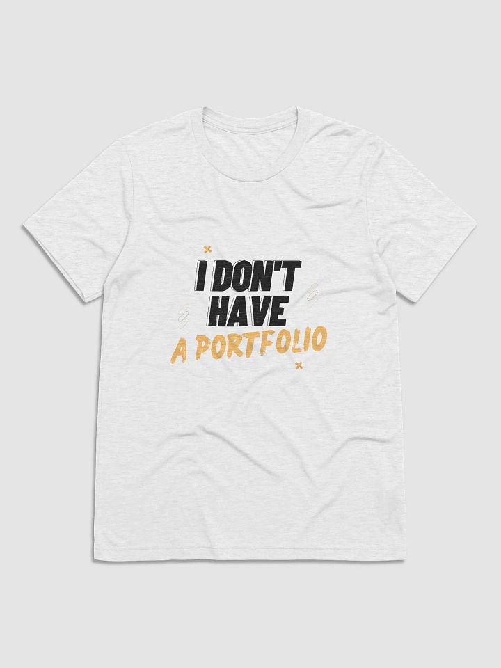 I Don't Have A Portfolio (Unisex) product image (1)