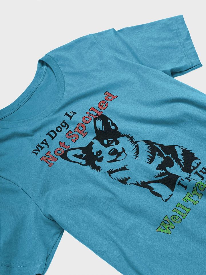 My Dog Is Not Spoiled T-Shirt product image (2)
