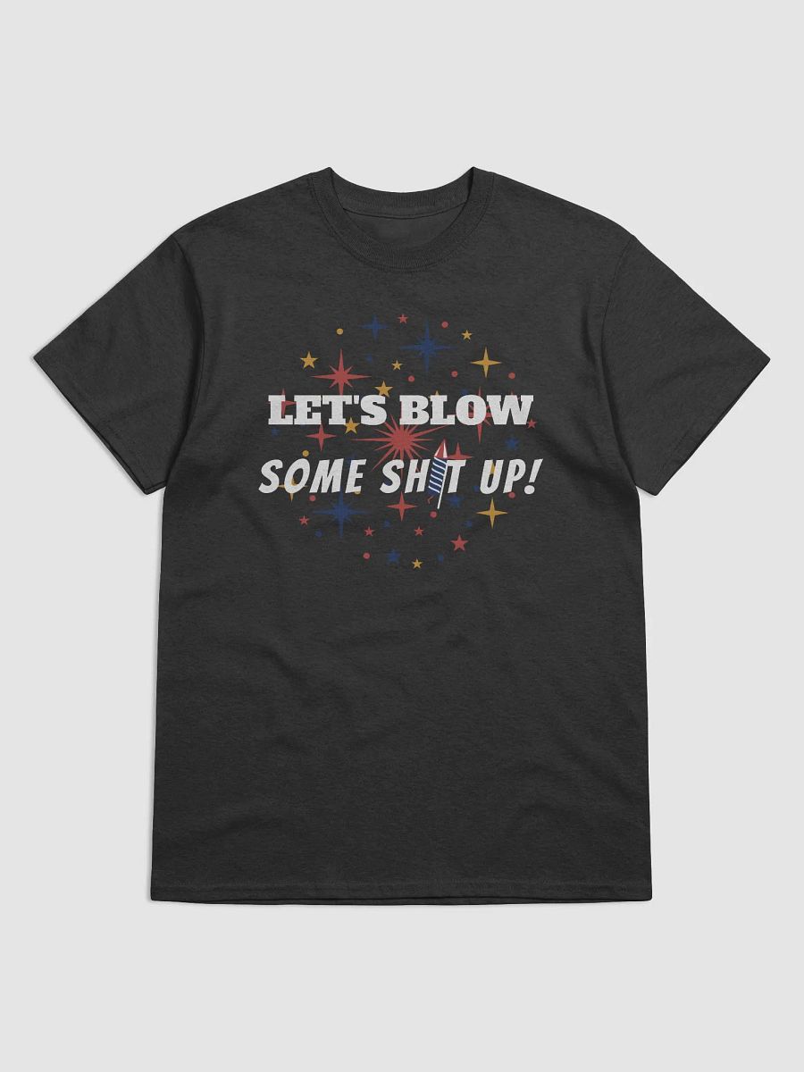 Let's Blow Some Sh*t Up: Firework Fun Tee product image (1)