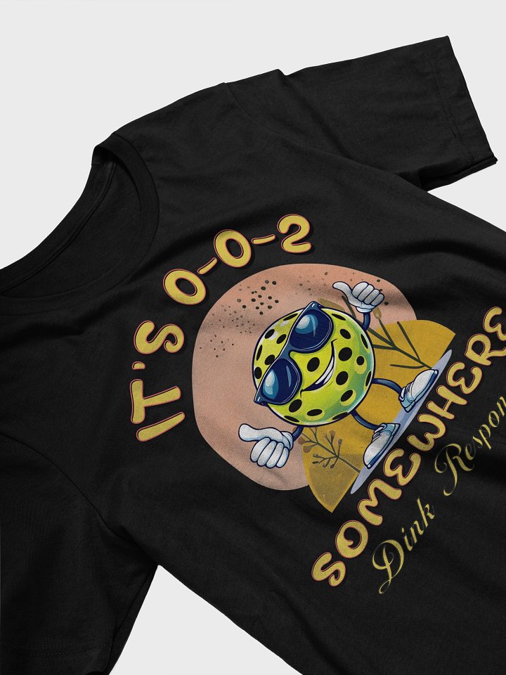 Its 002 Somewhere Dink Responsibly Pickleball T-Shirt product image (2)