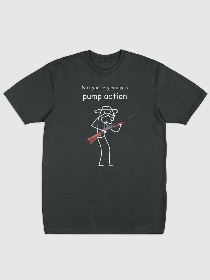 Not your grandpa's Pump action T-shirt product image (1)