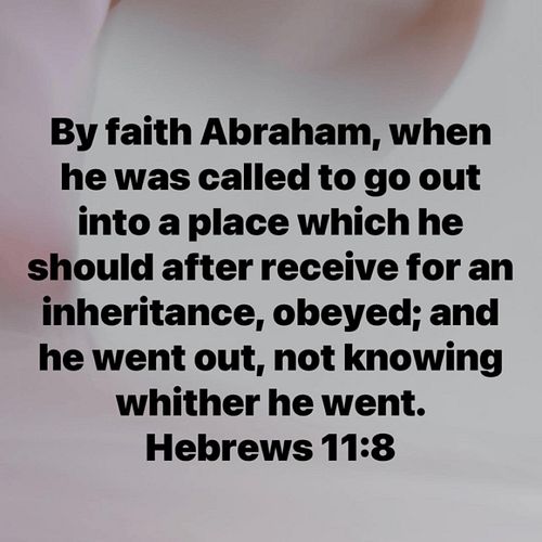 🌟 Step Out in Faith 🌟

“By faith Abraham, when he was called to go out into a place which he should after receive for an inhe...