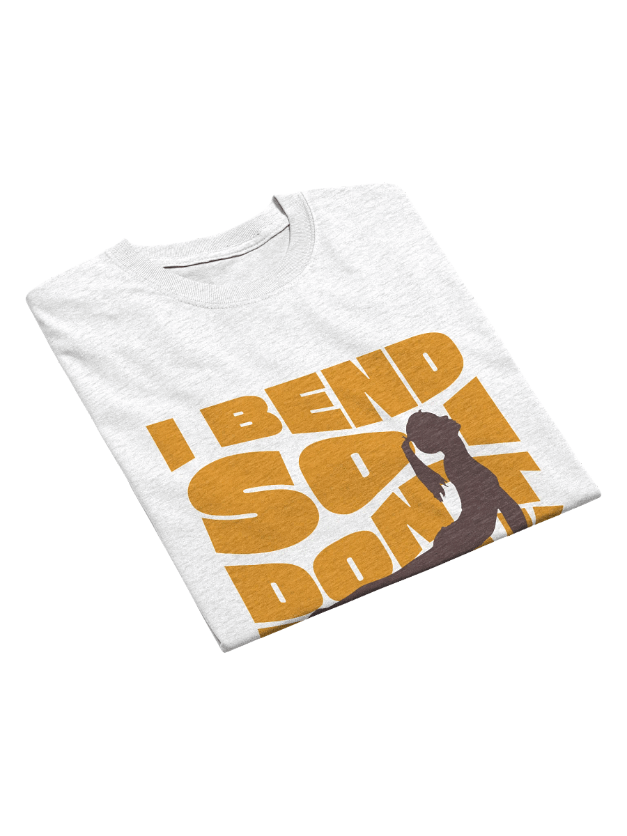 Enthusiast's Mantra T-Shirt - I Bend So I Don't Break product image (3)