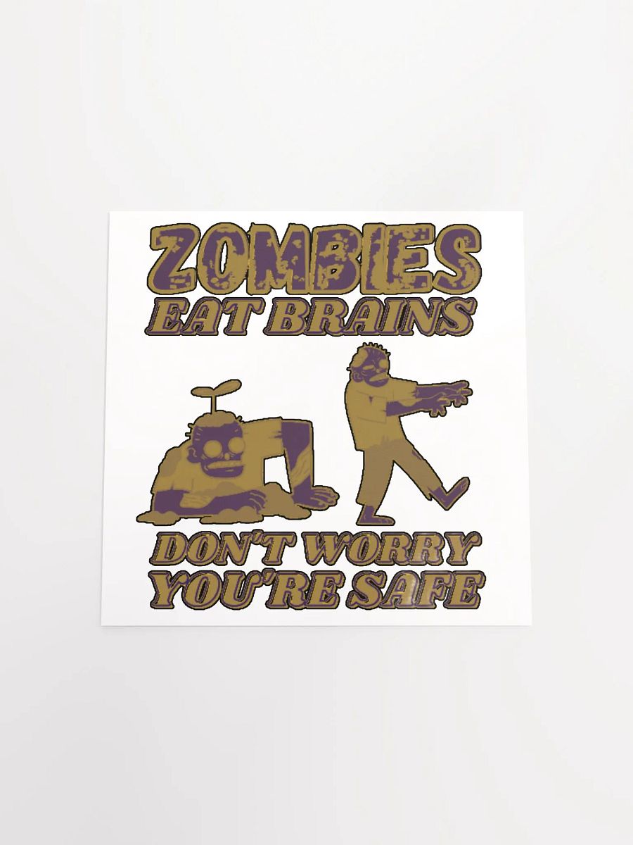 ZOMBIES EAT BRAINS, DON'T WORRY, YOU'RE SAFE product image (20)