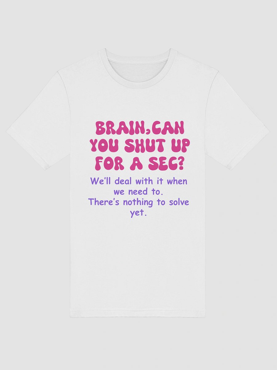 Brain Can You Shut Up for a Sec T-Shirt -- Funny Anxiety Relief Tee | Mental Health Gift Idea product image (5)