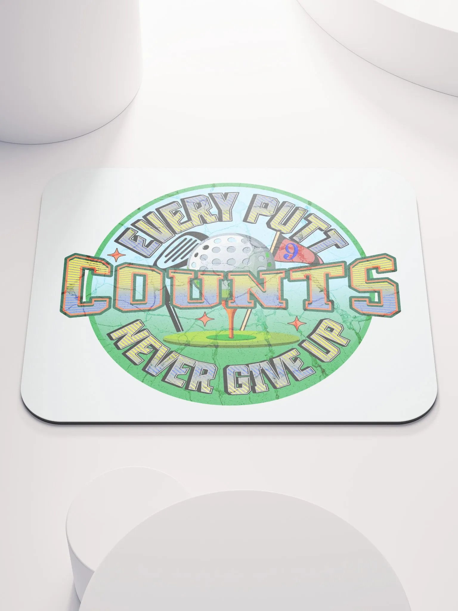 Every Putt Counts Never Give Up Golf Motivational Club Mouse Pad product image (1)