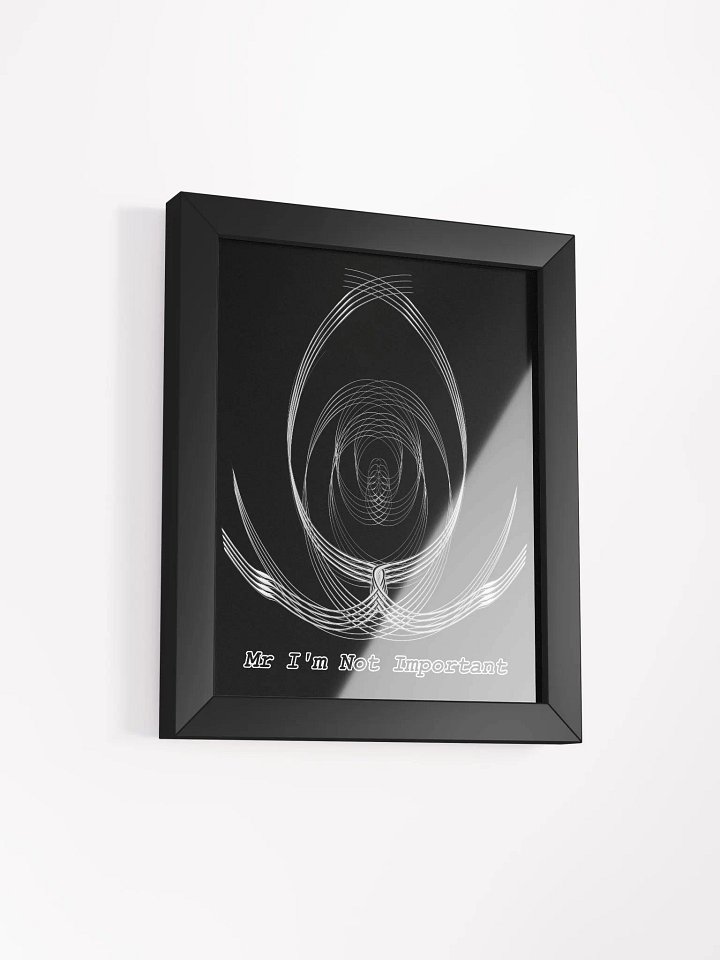 Framed - Black - High-Quality Matte Poster - Mr I'm Not Important product image (2)