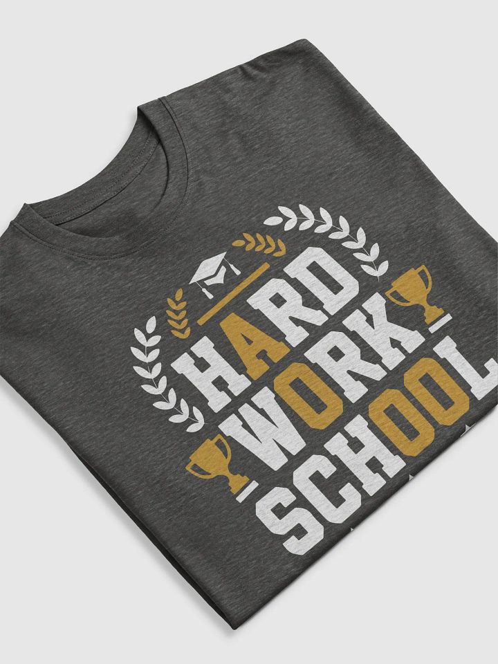 Hard Work School Unisex T-Shirt product image (17)