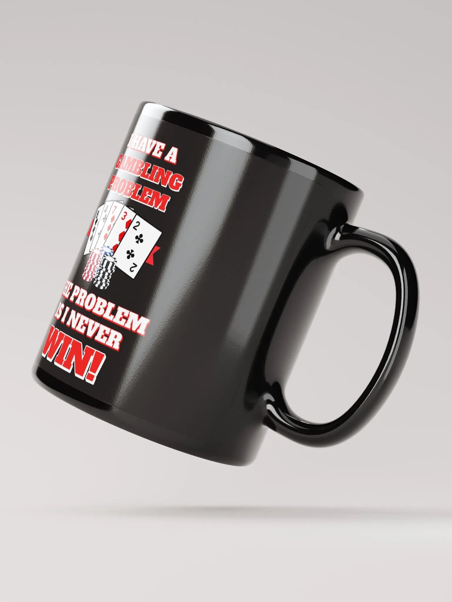 I Have A Gambling Problem, The Problem Is I Never Win Black Mug product image (4)