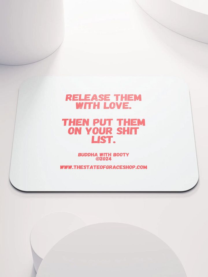BUDDHA WITH BOOTY DESK MATS 4 U “Release them with love. Then put them on your shit list.” product image (1)