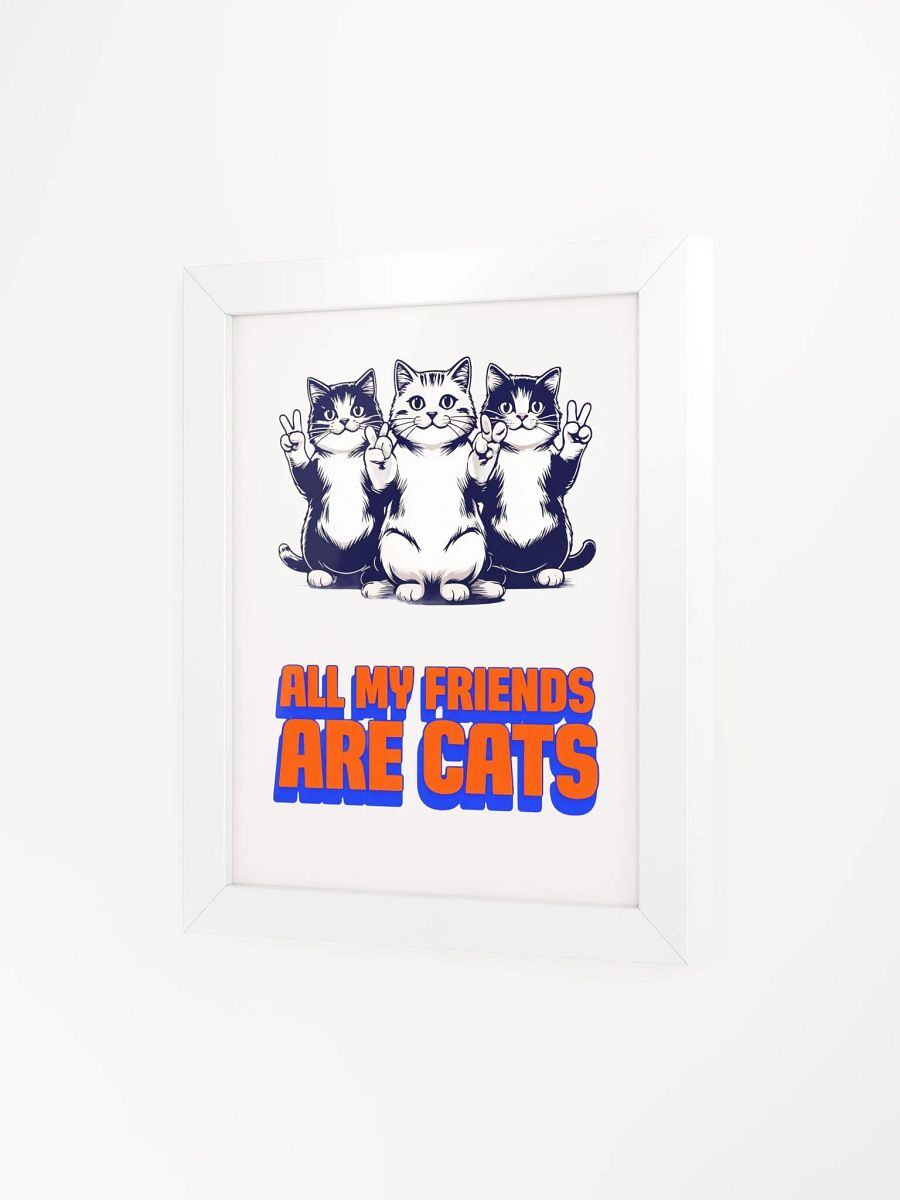 all my friends are cats framed poster product image (3)