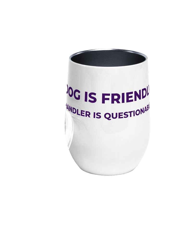 Dog Friendly, Handler Questionable Wine Tumbler product image (1)