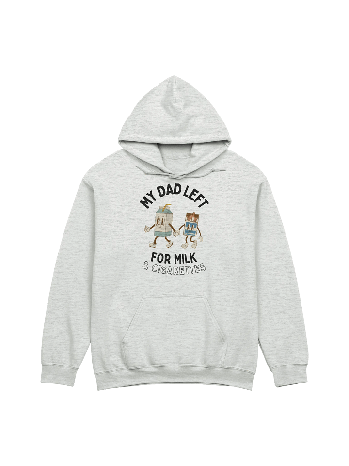 My Dad Left For Milk & Cigarettes Hoodie product image (1)