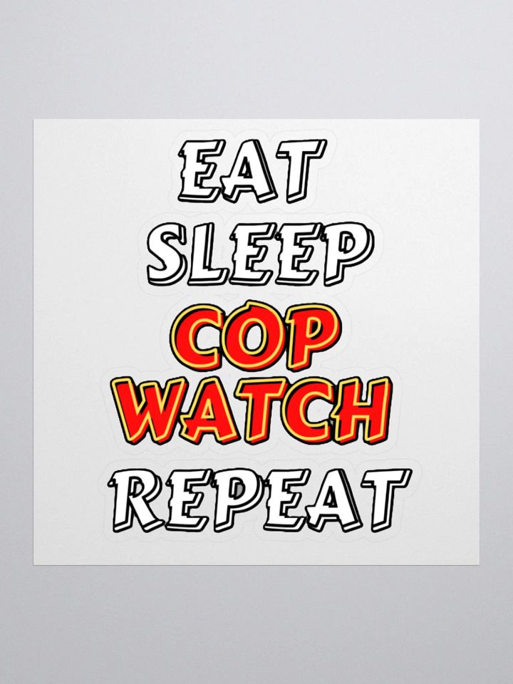 EAT, SLEEP, COPWATCH, REPEAT product image (1)