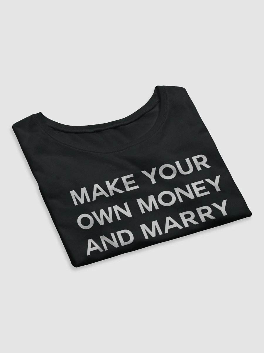 MAKE YOUR OWN MONEY AND MARRY SOMEONE FUNNY Crop Tee product image (4)