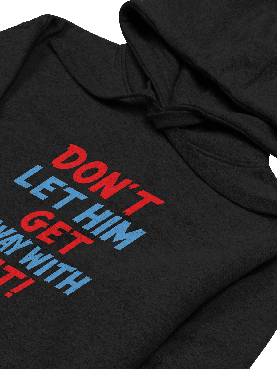 Don't Let Him Get Away With It! Hoodie product image (3)