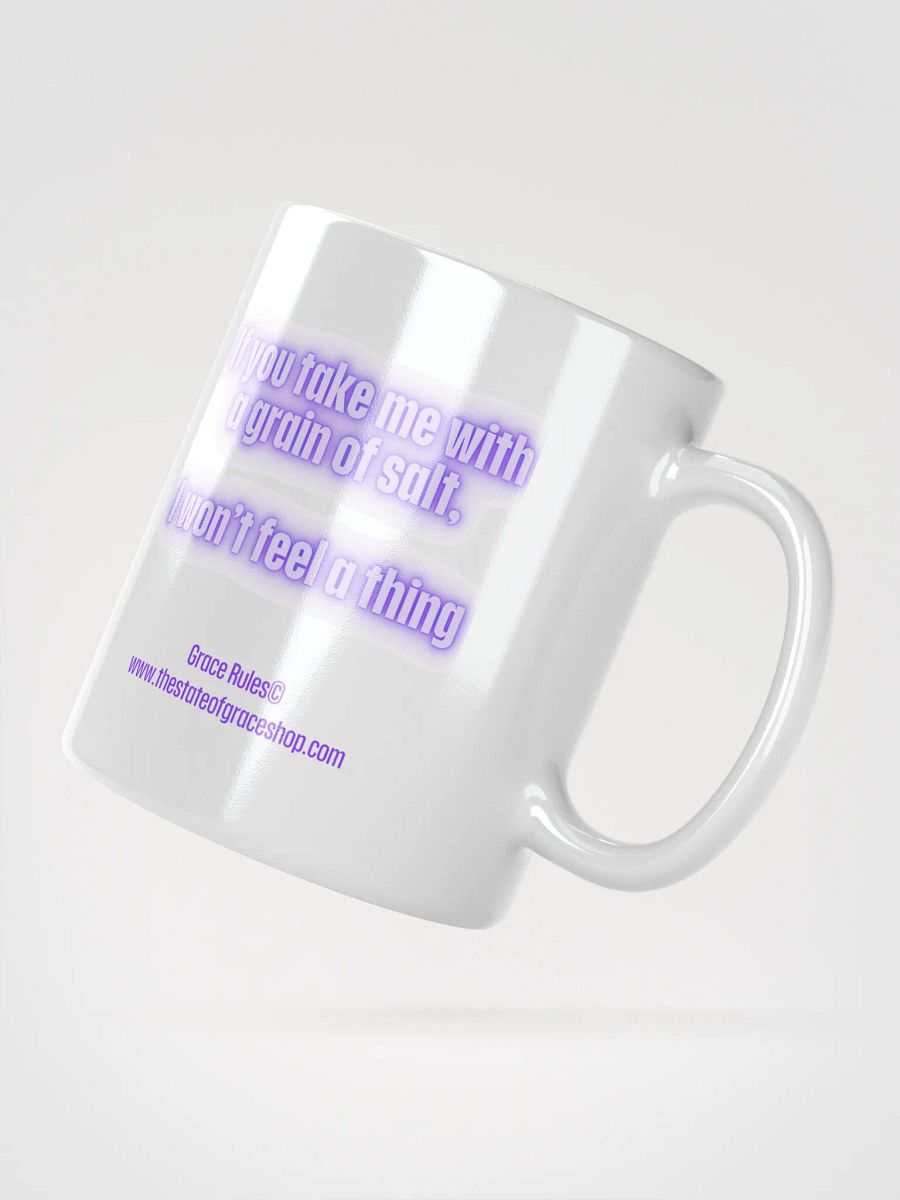 FUNNY MUGS 4 U - “If you take me with a grain of salt, I won’t feel a thing.” product image (2)