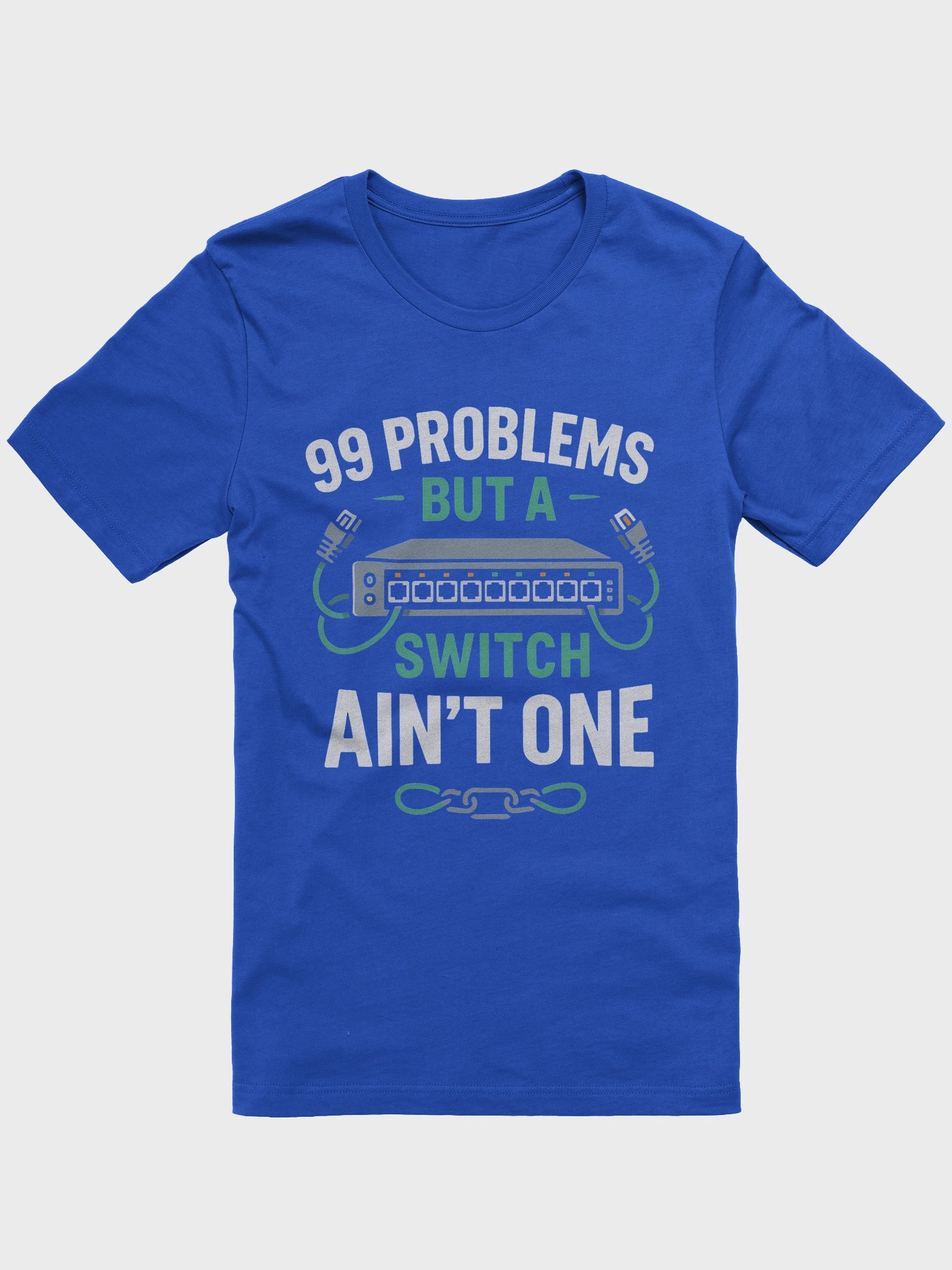 99 PROBLEMS BUT A SWITCH AIN’T ONE product image (10)