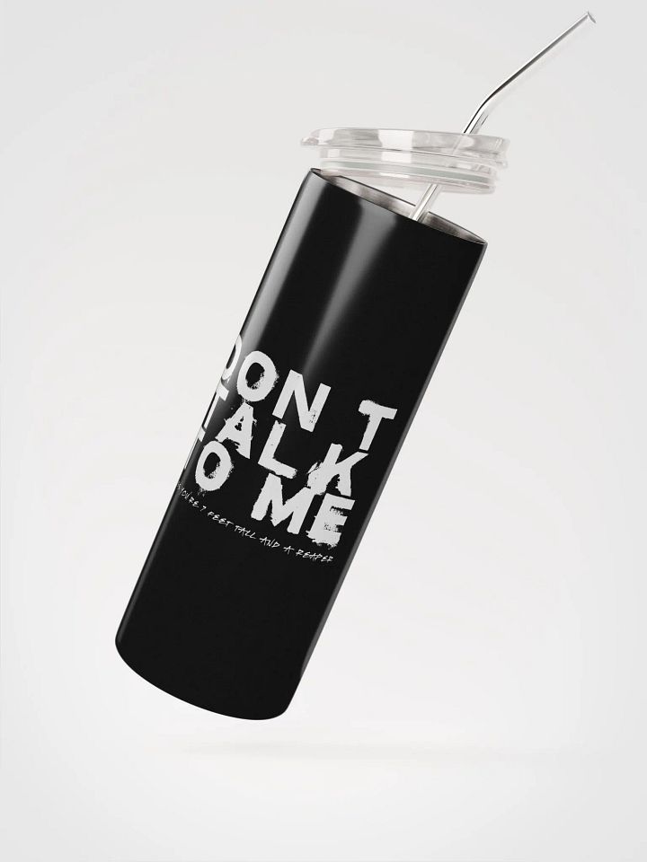 Don't Talk to Me (Unless You're 7 Feet Tall and a Reaper) Tumbler product image (2)