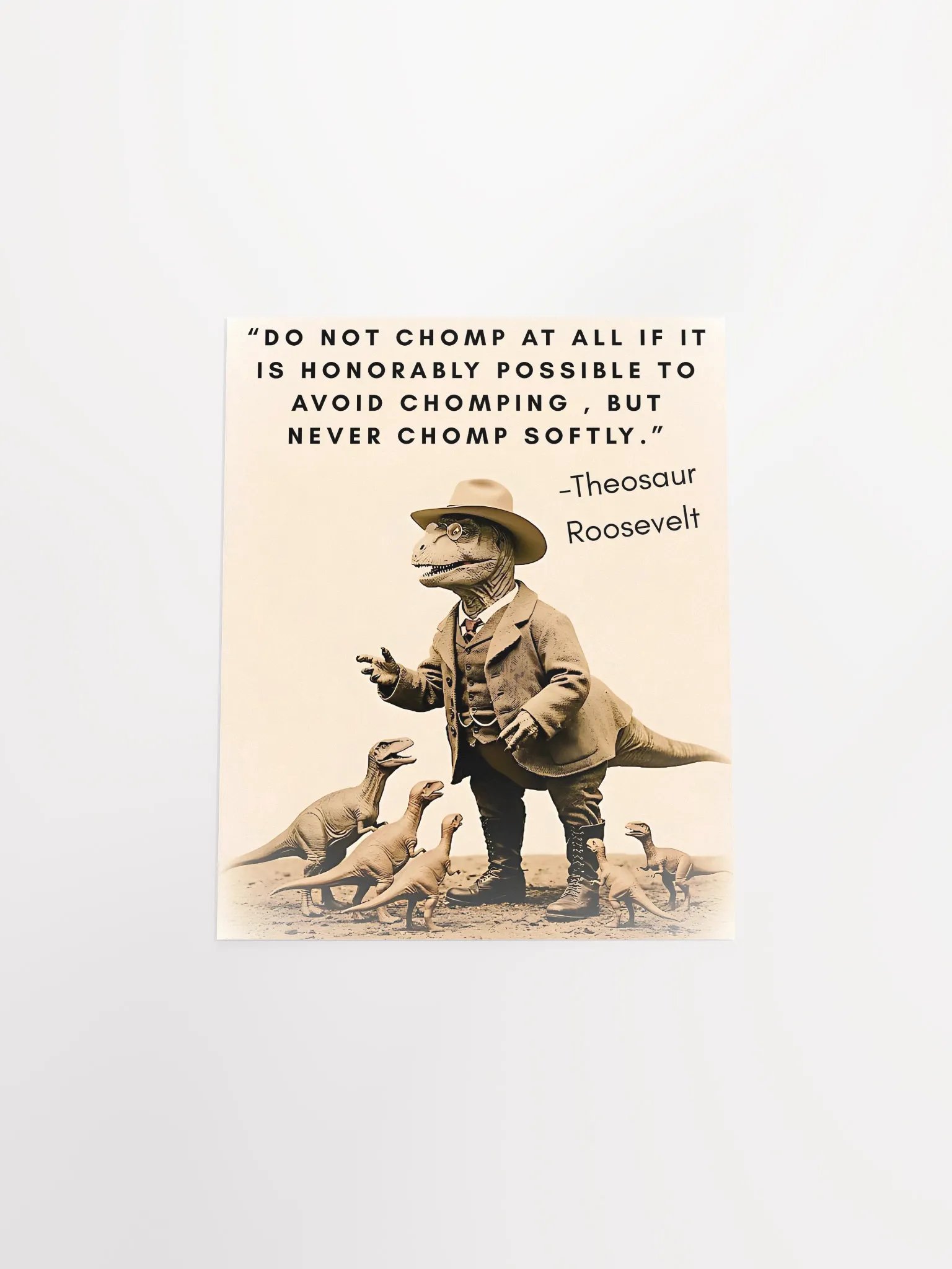 Theosaur Roosevelt - Never Chomp Softly Funny Historical Dino Poster product image (17)