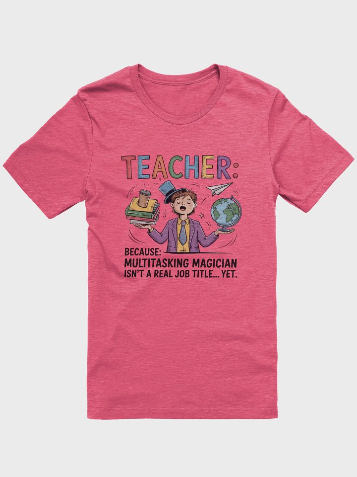 Multi-Tasking Teacher — Classroom Hero T-shirt product image (1)