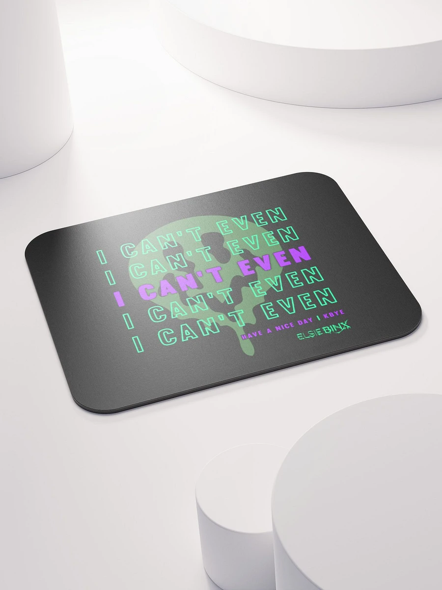 'I Can't Even' Mouse Pad (kbye) product image (4)