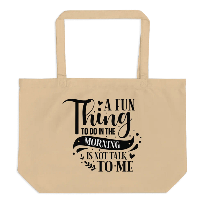 A Fun Thing To Do In The Morning Is Not Talk To Me Tote product image (1)