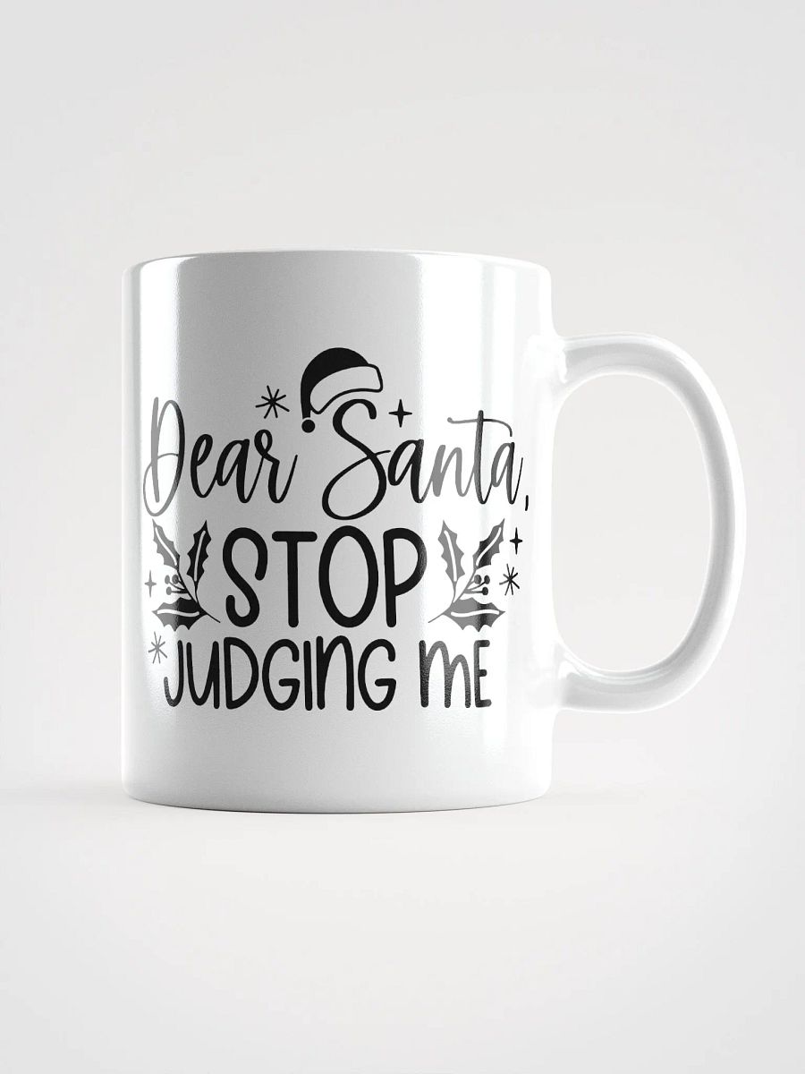 Dear Santa Stop Judging Me Mug product image (2)