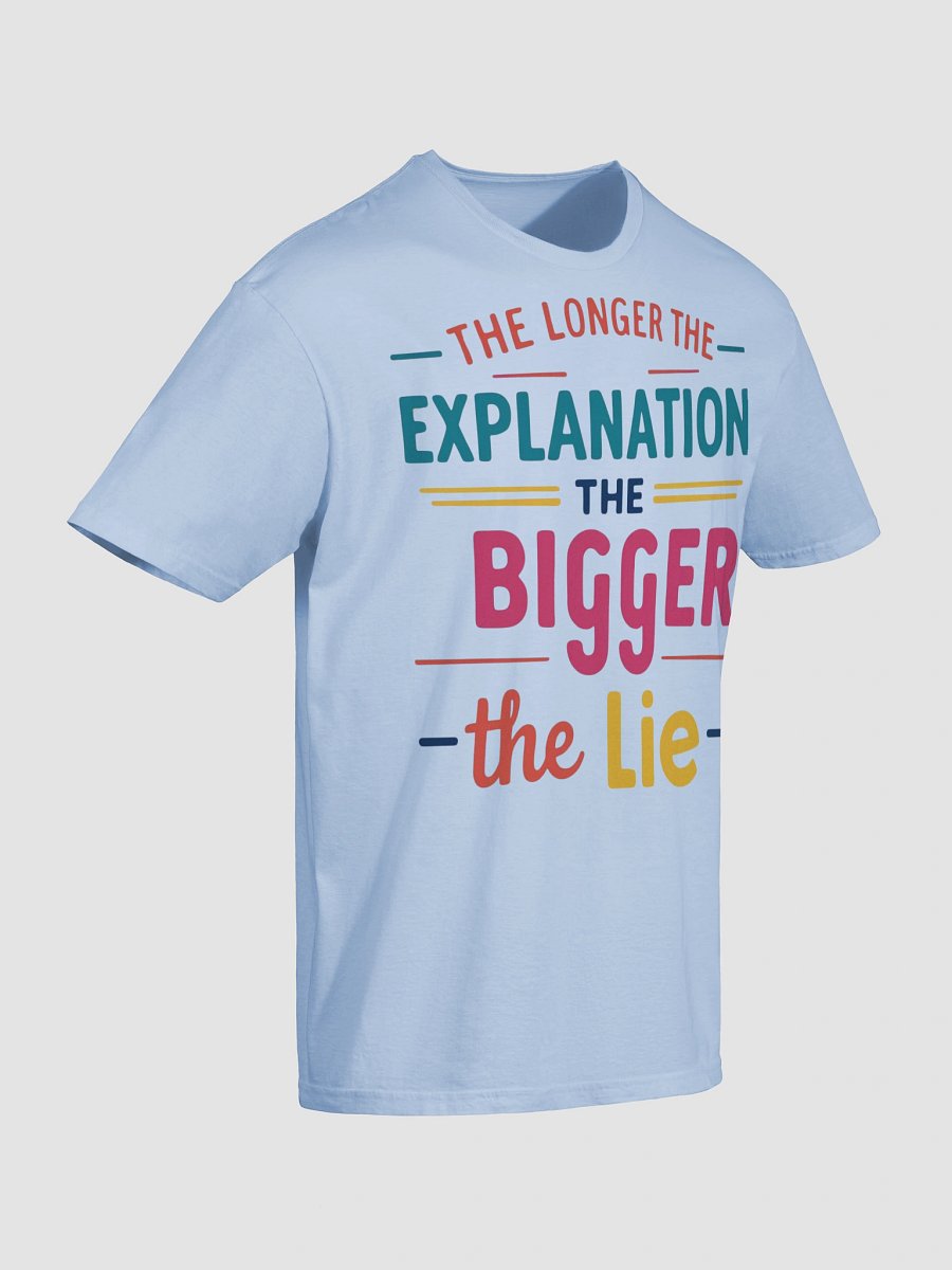 Funny 'Longer Explanation Bigger Lie' T-Shirt | Sarcastic Retro & Witty Quote Tee product image (6)