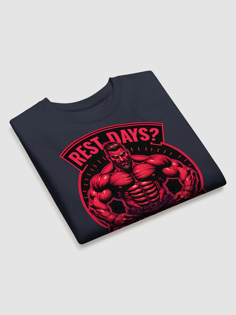 KLERIK ORIGINAL Premium Sweatshirt - Rest days?Ive been reasting since 2017 product image (24)