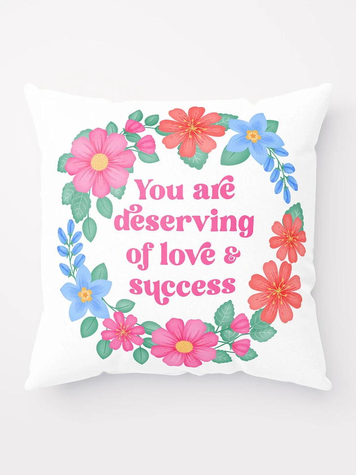 You are deserving of love & success - Motivational Pillow White product image (1)