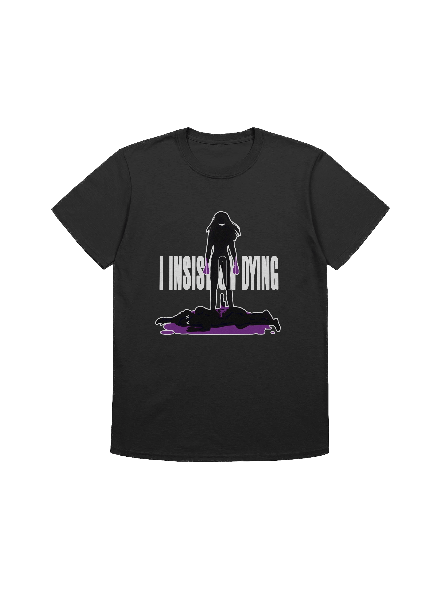 I Insist On Dying - Unisex T-Shirt product image (1)