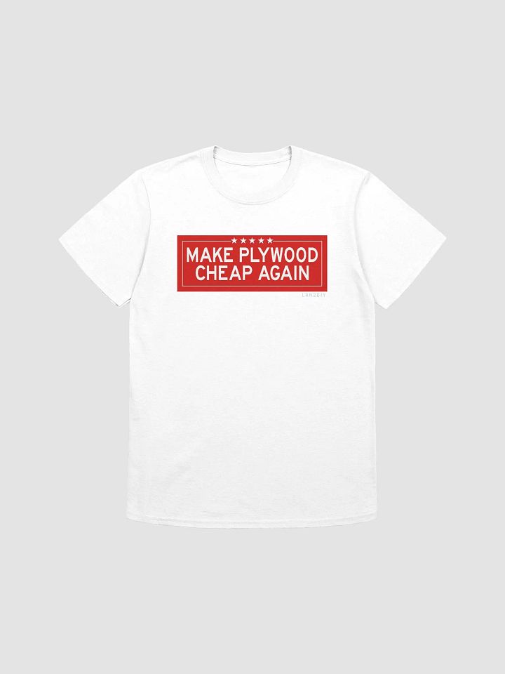 Make Plywood Cheap Again T-Shirt product image (1)