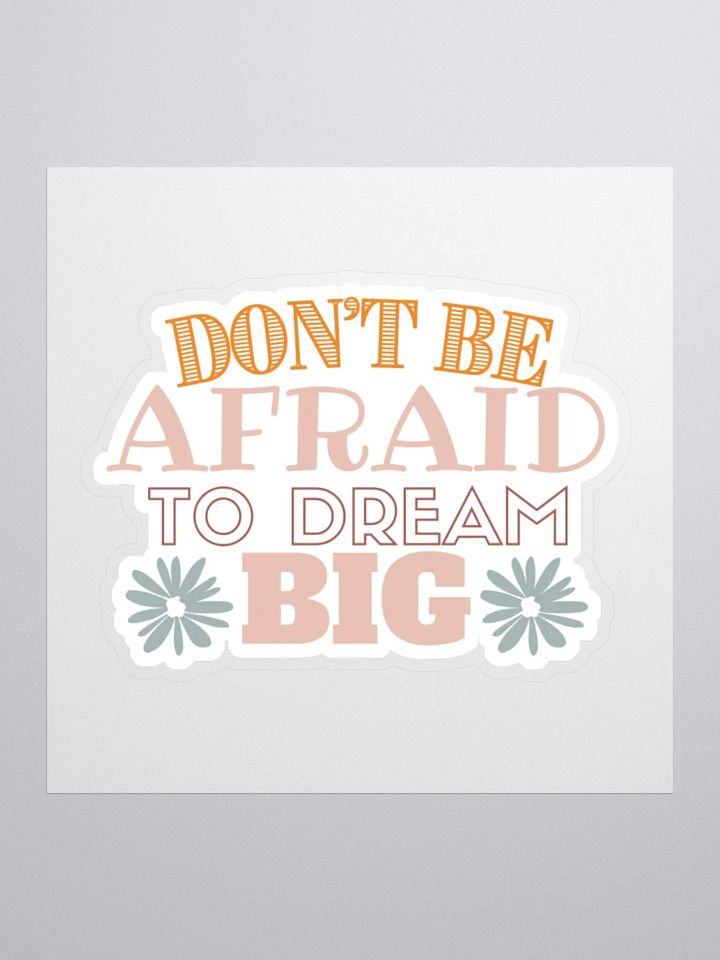 Don't Be Afraid To Dream Big Sticker product image (2)